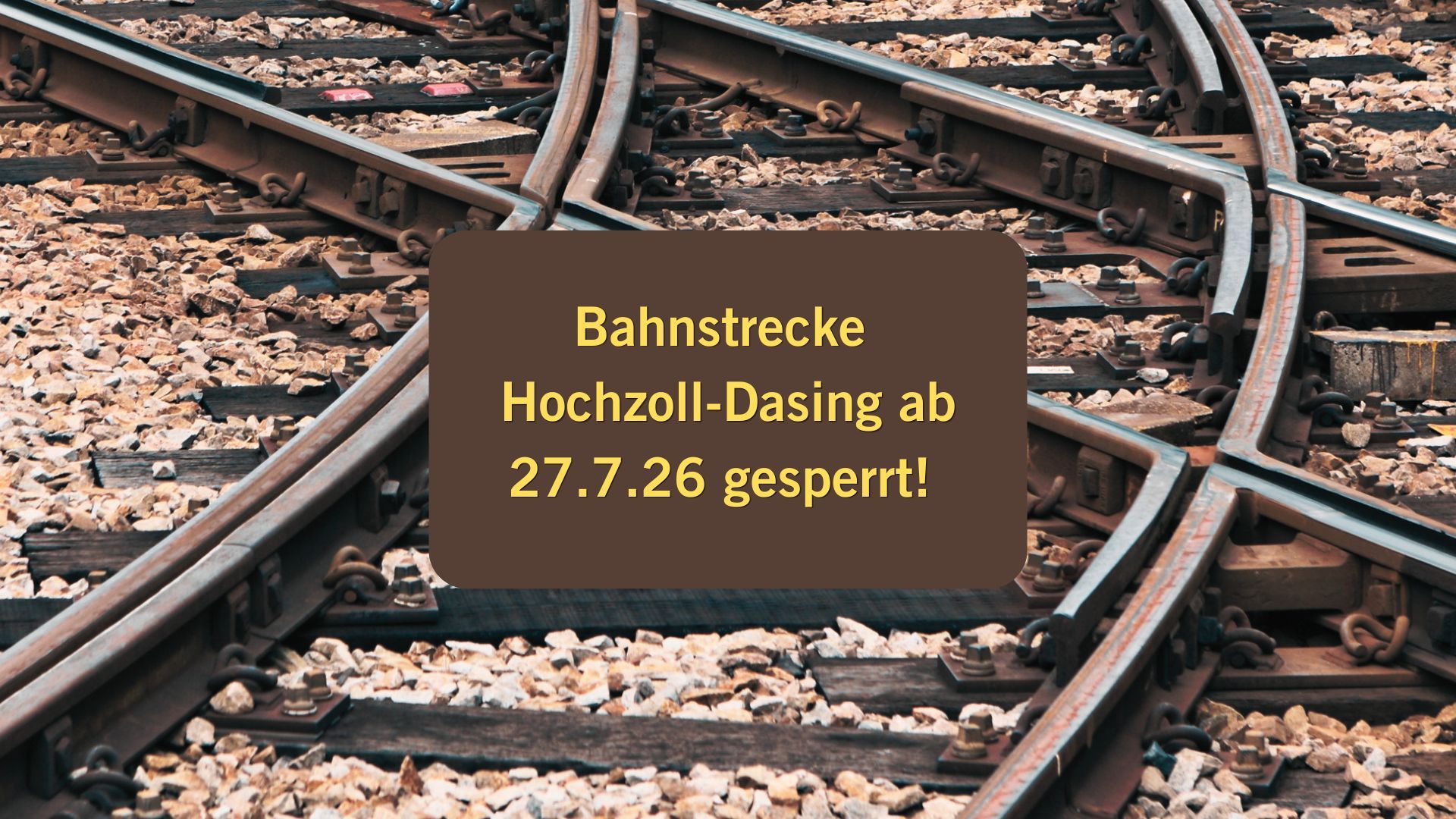 Bahnstrecke Hochzoll-Dasing wohl ab 27.7.26 gesoerrt! - 1